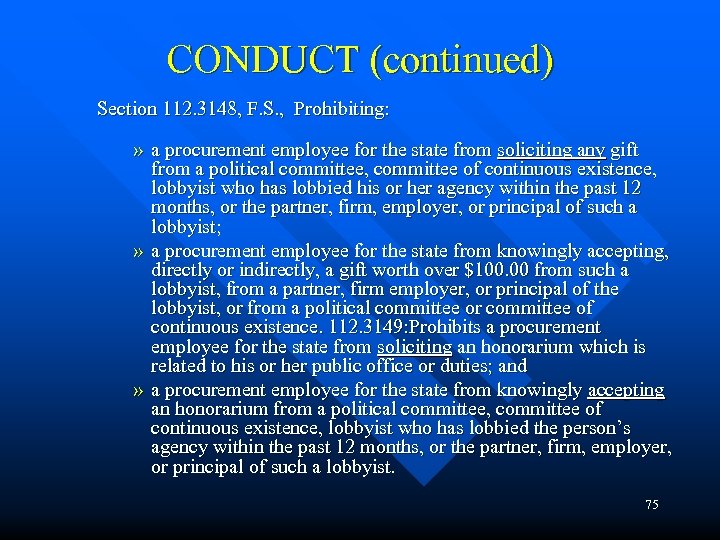 CONDUCT (continued) Section 112. 3148, F. S. , Prohibiting: » a procurement employee for