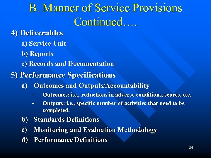 B. Manner of Service Provisions Continued…. 4) Deliverables a) Service Unit b) Reports c)