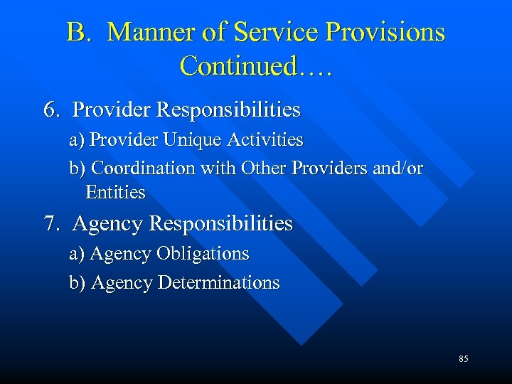 B. Manner of Service Provisions Continued…. 6. Provider Responsibilities a) Provider Unique Activities b)