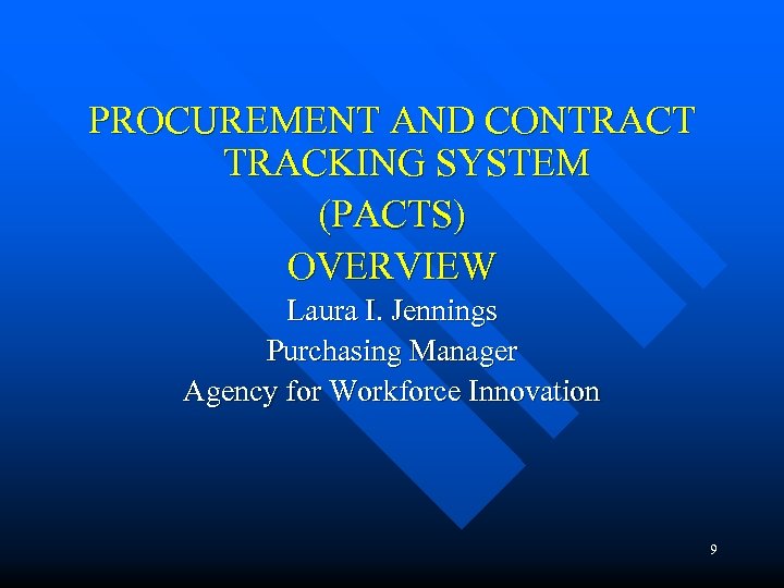 PROCUREMENT AND CONTRACT TRACKING SYSTEM (PACTS) OVERVIEW Laura I. Jennings Purchasing Manager Agency for