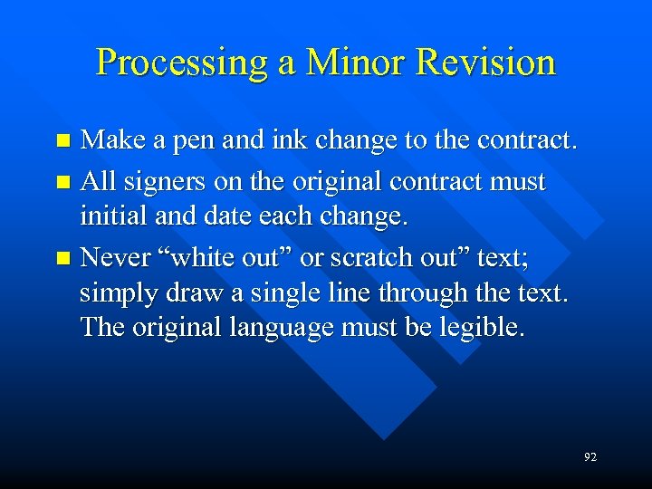 Processing a Minor Revision Make a pen and ink change to the contract. n