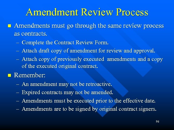 Amendment Review Process n Amendments must go through the same review process as contracts.