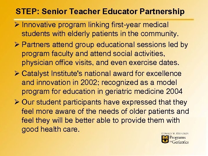 STEP: Senior Teacher Educator Partnership Ø Innovative program linking first-year medical students with elderly