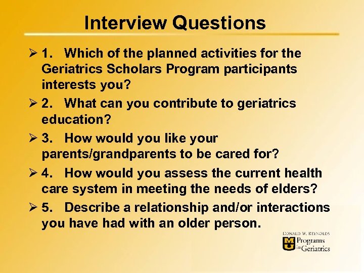 Interview Questions Ø 1. Which of the planned activities for the Geriatrics Scholars Program