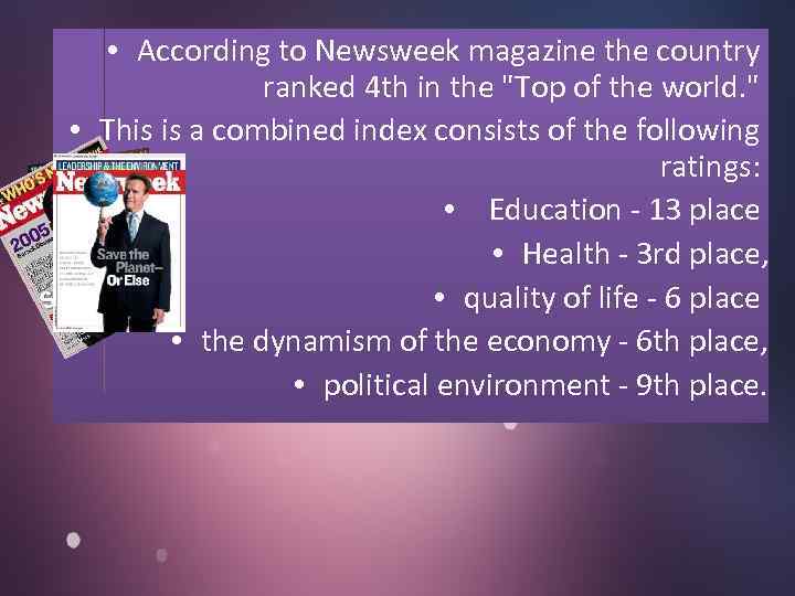  • According to Newsweek magazine the country ranked 4 th in the "Top