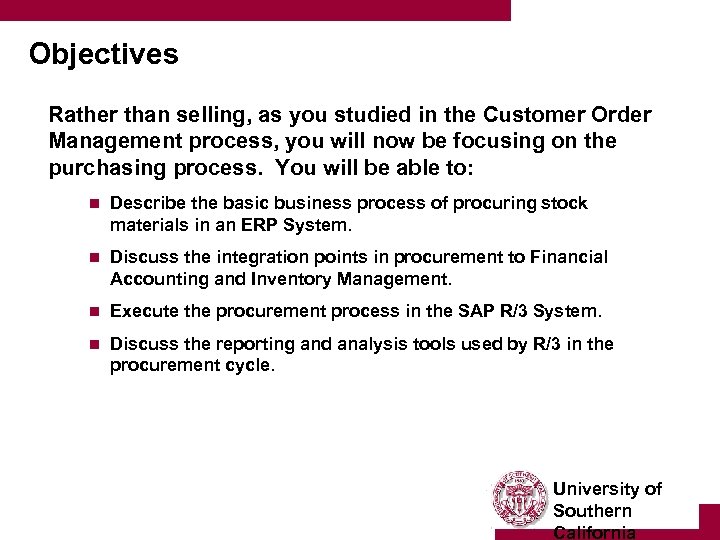 Objectives Rather than selling, as you studied in the Customer Order Management process, you