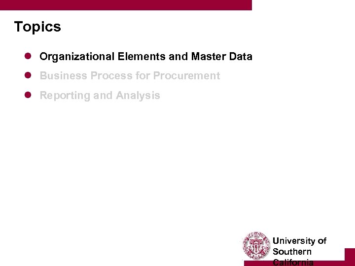 Topics l Organizational Elements and Master Data l Business Process for Procurement l Reporting