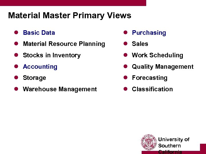 Material Master Primary Views l Basic Data l Purchasing l Material Resource Planning l