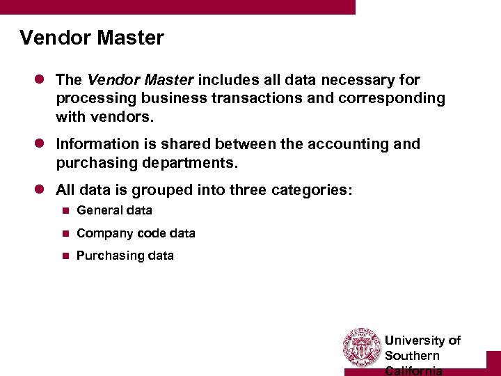 Vendor Master l The Vendor Master includes all data necessary for processing business transactions