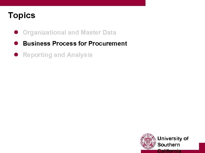 Topics l Organizational and Master Data l Business Process for Procurement l Reporting and