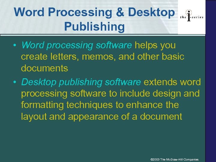 Word Processing & Desktop Publishing • Word processing software helps you create letters, memos,