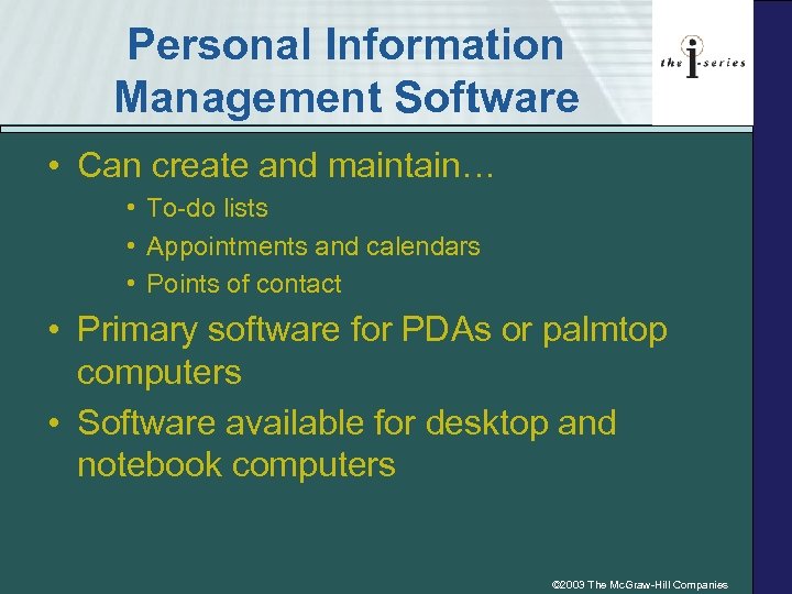Personal Information Management Software • Can create and maintain… • To-do lists • Appointments