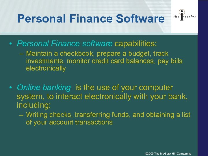 Personal Finance Software • Personal Finance software capabilities: – Maintain a checkbook, prepare a