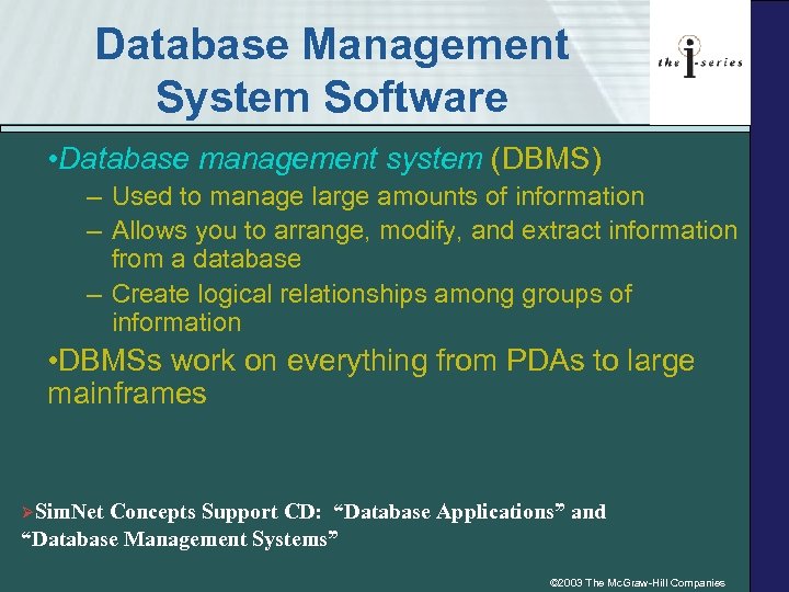 Database Management System Software • Database management system (DBMS) – Used to manage large