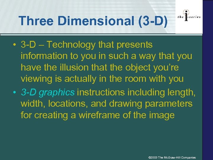 Three Dimensional (3 -D) • 3 -D – Technology that presents information to you