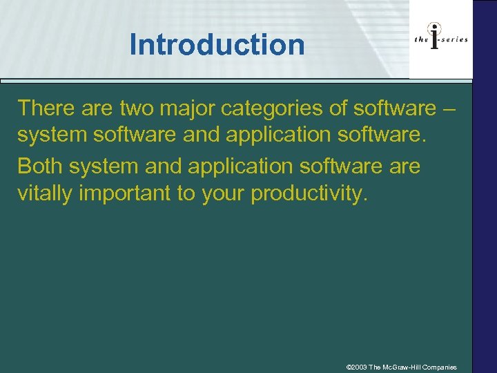 Introduction There are two major categories of software – system software and application software.