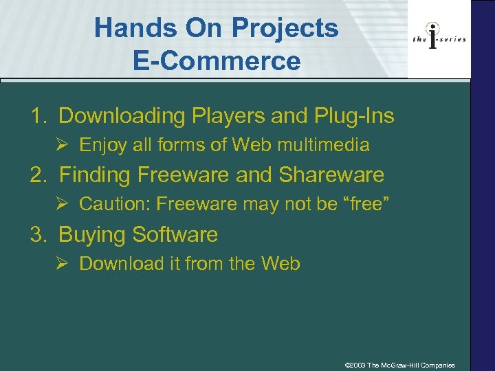 Hands On Projects E-Commerce 1. Downloading Players and Plug-Ins Ø Enjoy all forms of