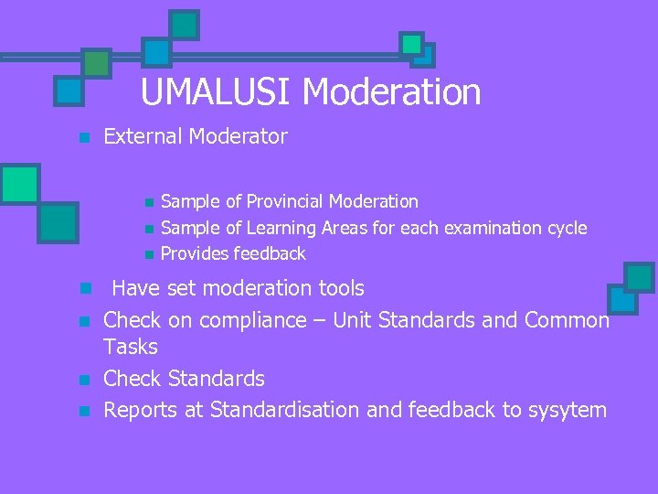 UMALUSI Moderation n External Moderator n n n Sample of Provincial Moderation Sample of