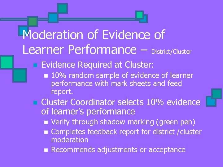 Moderation of Evidence of Learner Performance – District/Cluster n Evidence Required at Cluster: n