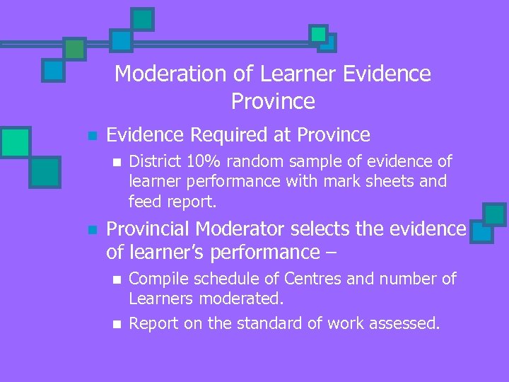 Moderation of Learner Evidence Province n Evidence Required at Province n n District 10%