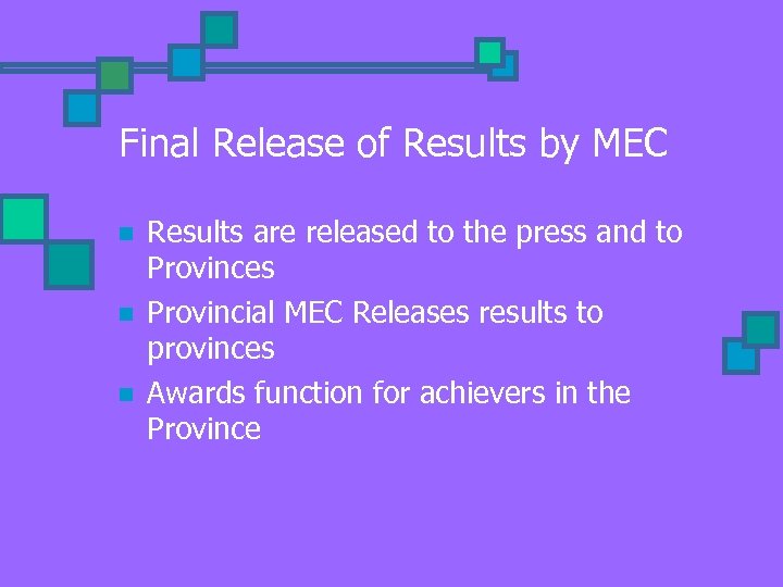 Final Release of Results by MEC n n n Results are released to the