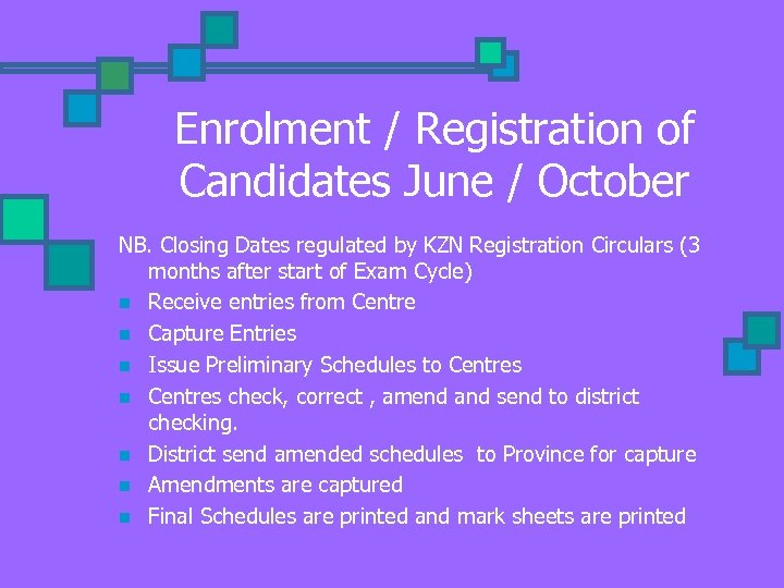 Enrolment / Registration of Candidates June / October NB. Closing Dates regulated by KZN