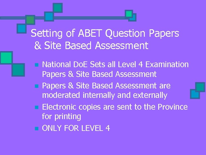Setting of ABET Question Papers & Site Based Assessment n n National Do. E