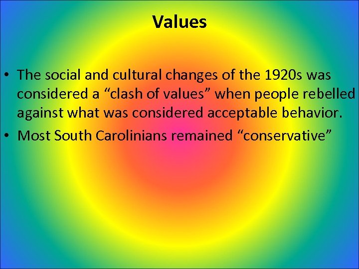 Values • The social and cultural changes of the 1920 s was considered a