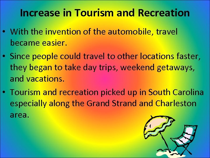 Increase in Tourism and Recreation • With the invention of the automobile, travel became