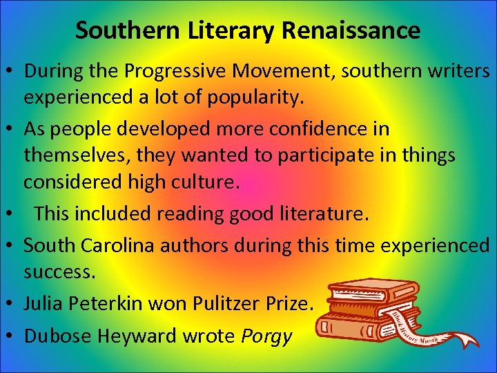 Southern Literary Renaissance • During the Progressive Movement, southern writers experienced a lot of