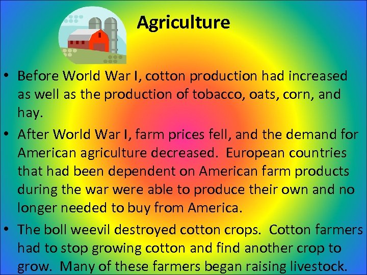 Agriculture • Before World War I, cotton production had increased as well as the