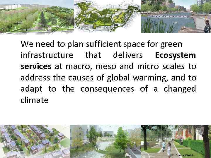 We need to plan sufficient space for green infrastructure that delivers Ecosystem services at