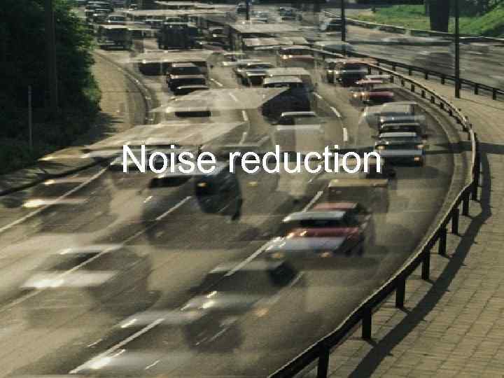 Noise reduction 