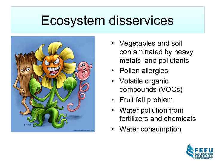 Ecosystem disservices • Vegetables and soil contaminated by heavy metals and pollutants • Pollen