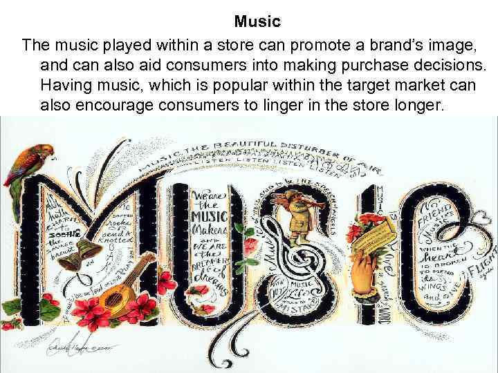 Music The music played within a store can promote a brand’s image, and can