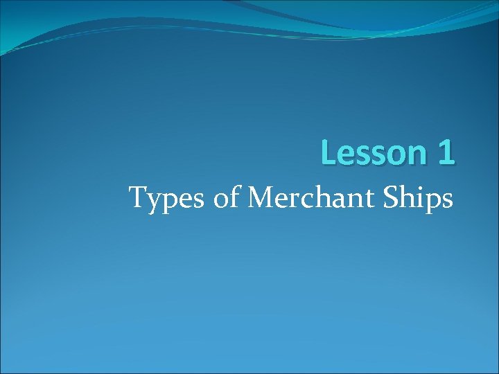 Lesson 1 Types of Merchant Ships 