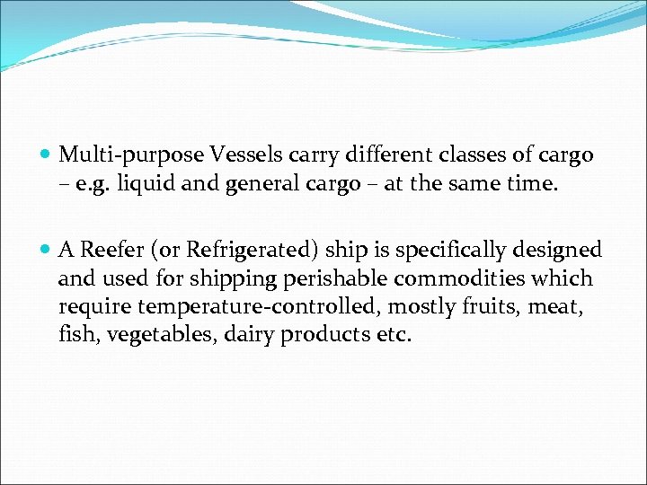  Multi-purpose Vessels carry different classes of cargo – e. g. liquid and general