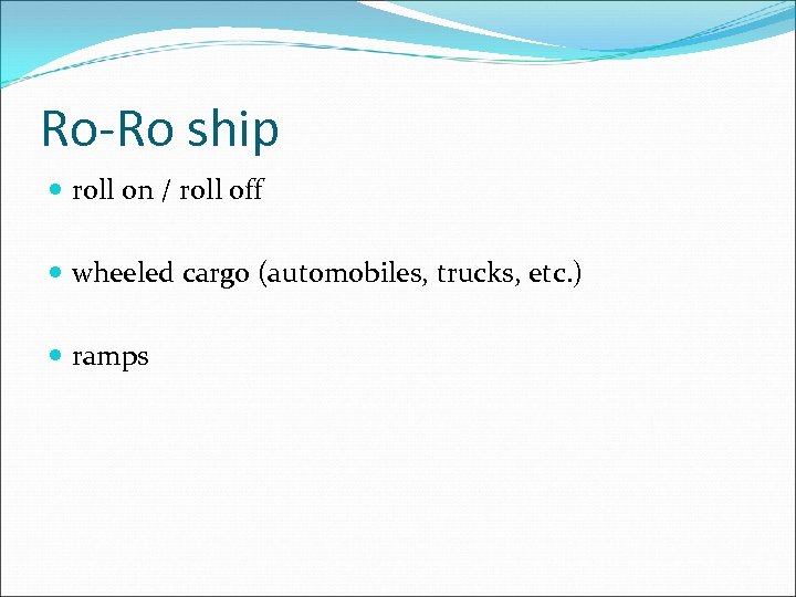 Ro-Ro ship roll on / roll off wheeled cargo (automobiles, trucks, etc. ) ramps