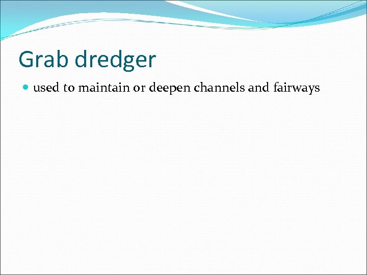 Grab dredger used to maintain or deepen channels and fairways 