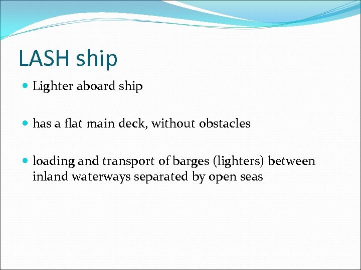 LASH ship Lighter aboard ship has a flat main deck, without obstacles loading and