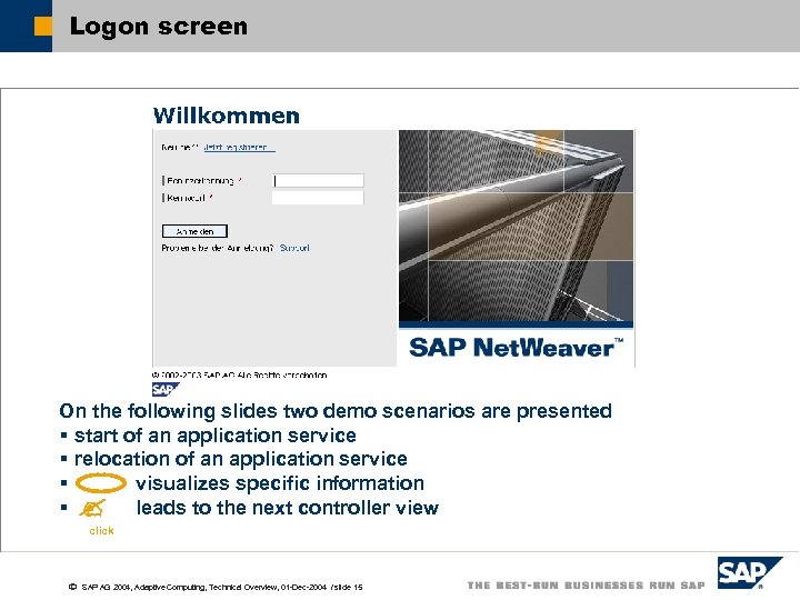 Logon screen On the following slides two demo scenarios are presented § start of