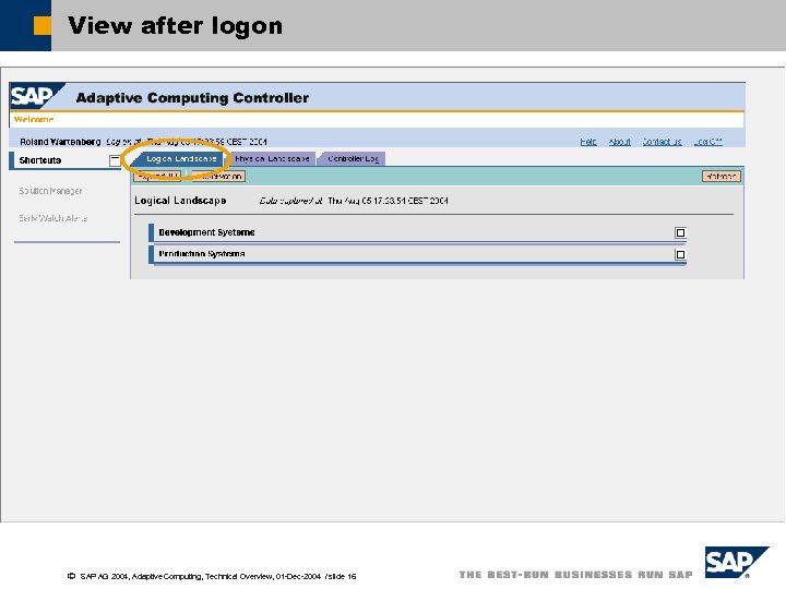View after logon ã SAP AG 2004, Adaptive Computing, Technical Overview, 01 -Dec-2004 /