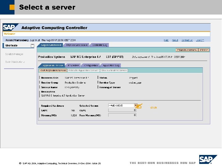 Select a server ã SAP AG 2004, Adaptive Computing, Technical Overview, 01 -Dec-2004 /