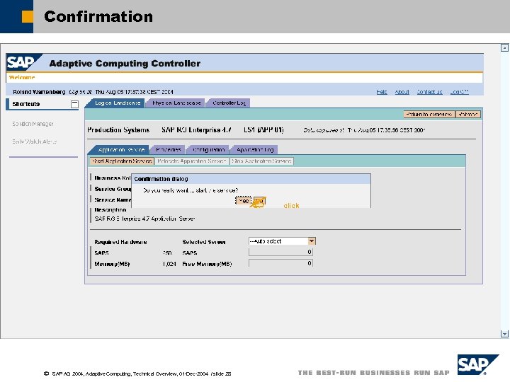 Confirmation ã SAP AG 2004, Adaptive Computing, Technical Overview, 01 -Dec-2004 / slide 28