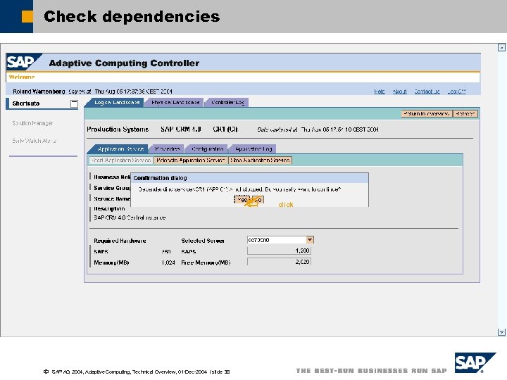 Check dependencies ã SAP AG 2004, Adaptive Computing, Technical Overview, 01 -Dec-2004 / slide