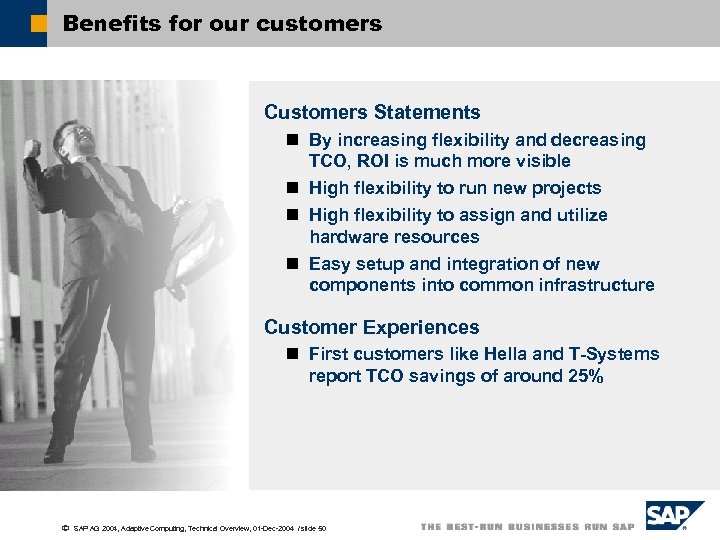 Benefits for our customers Customers Statements n By increasing flexibility and decreasing TCO, ROI