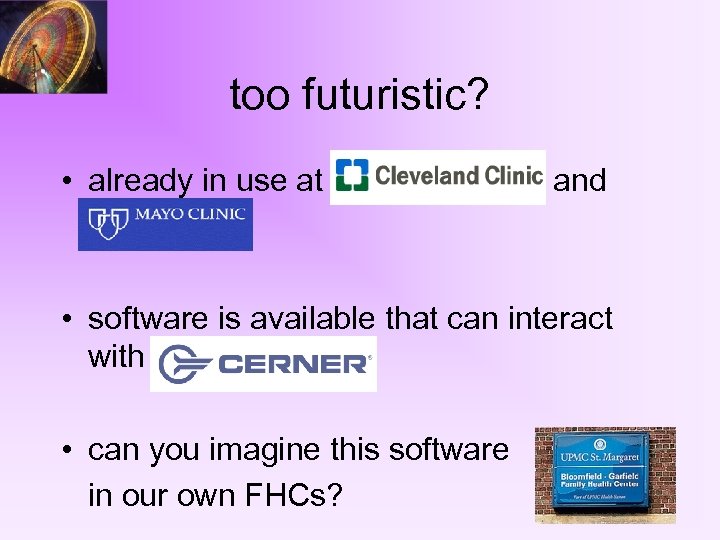 too futuristic? • already in use at and • software is available that can