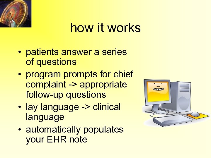 how it works • patients answer a series of questions • program prompts for
