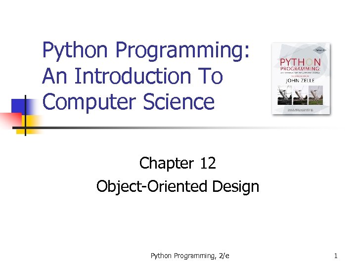 Python Programming: An Introduction To Computer Science Chapter 12 Object-Oriented Design Python Programming, 2/e