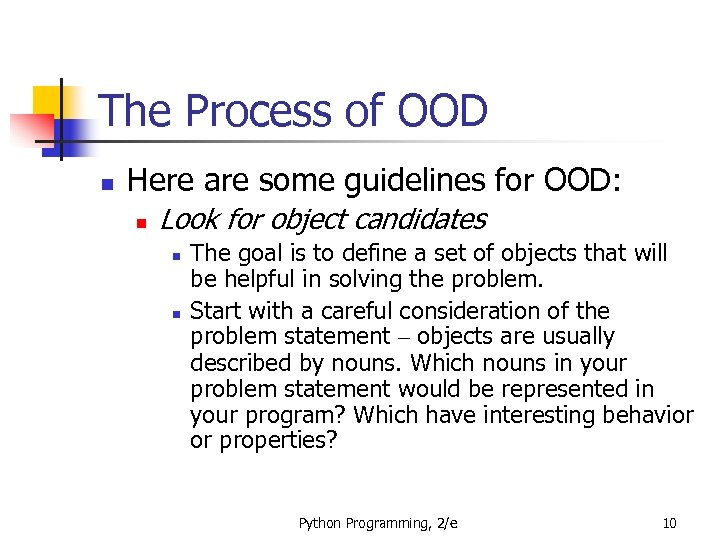 The Process of OOD n Here are some guidelines for OOD: n Look for
